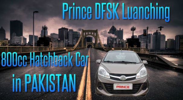 Prince and DFSK launch 800cc Hatchback in Pakistan